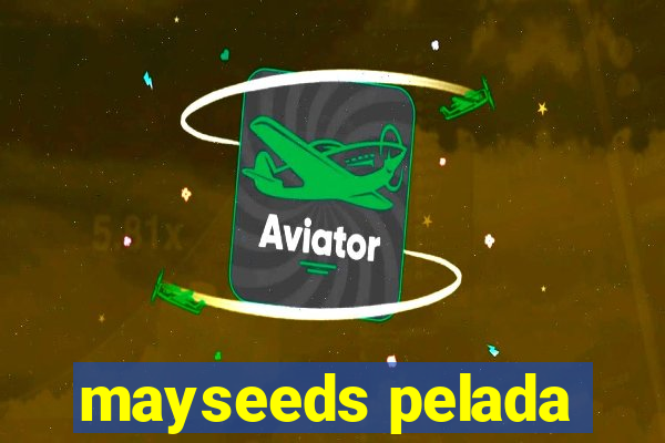 mayseeds pelada